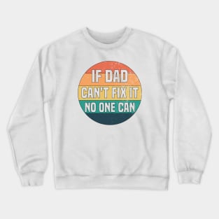 If Dad Can't Fix It No One Can Crewneck Sweatshirt